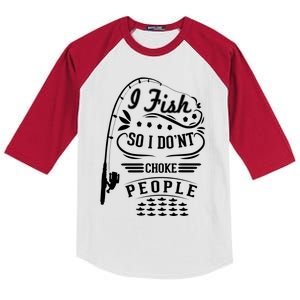 I Fish So I Not Choke People Funny Fisher Family Fishing Gift Kids Colorblock Raglan Jersey