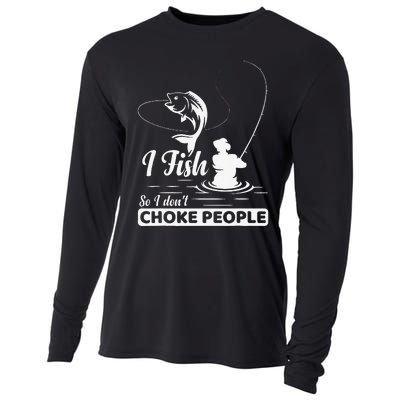 I Fish So I Dont Choke People Funny Sayings Fishing Cooling Performance Long Sleeve Crew