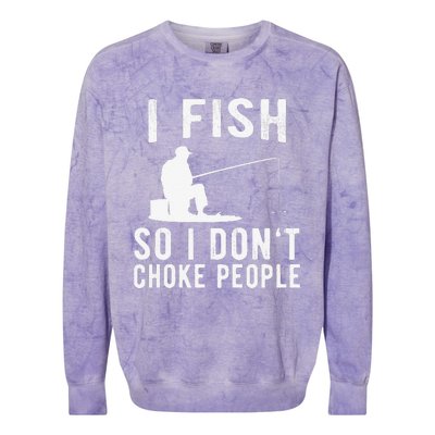 I Fish So I Dont Choke People Funny Fishing Colorblast Crewneck Sweatshirt