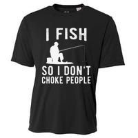 I Fish So I Dont Choke People Funny Fishing Cooling Performance Crew T-Shirt