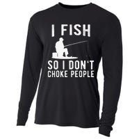 I Fish So I Dont Choke People Funny Fishing Cooling Performance Long Sleeve Crew