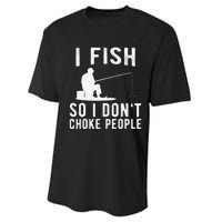 I Fish So I Dont Choke People Funny Fishing Performance Sprint T-Shirt