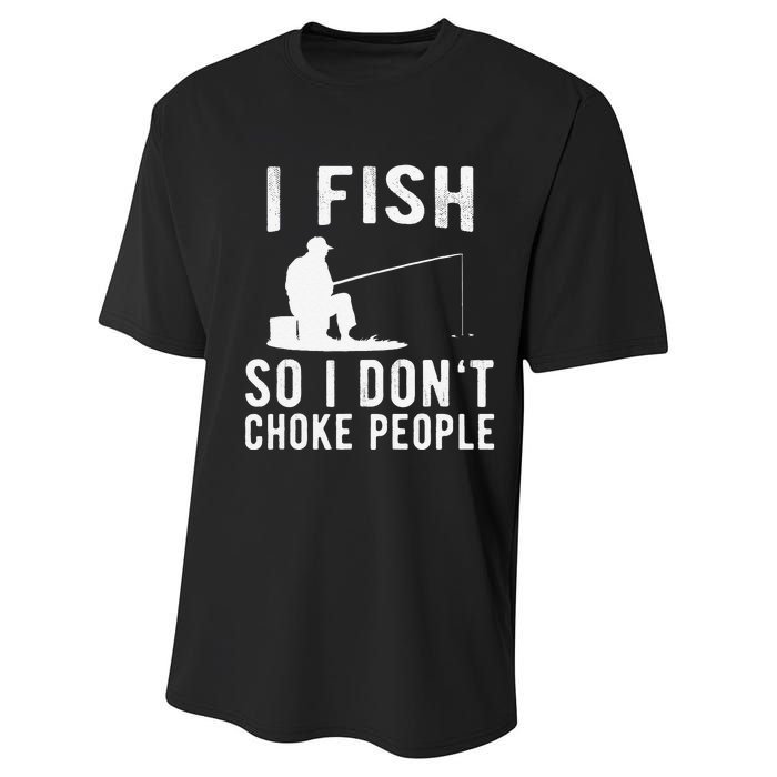 I Fish So I Dont Choke People Funny Fishing Performance Sprint T-Shirt