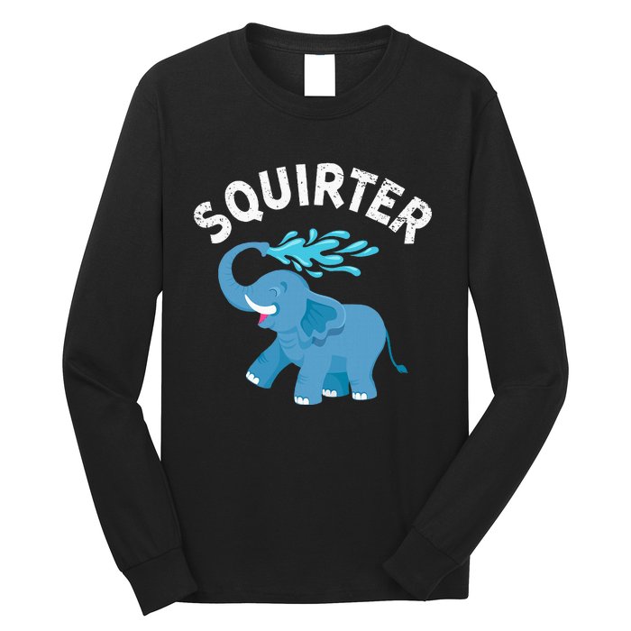 Inappropriate Funny Squirter Embarrassing Long Sleeve Shirt