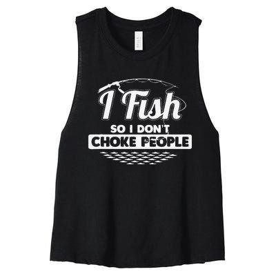 I Fish So I Dont Choke People Funny Sayings Fishing Women's Racerback Cropped Tank