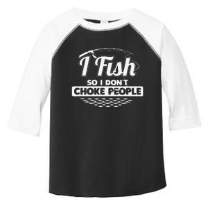 I Fish So I Dont Choke People Funny Sayings Fishing Toddler Fine Jersey T-Shirt