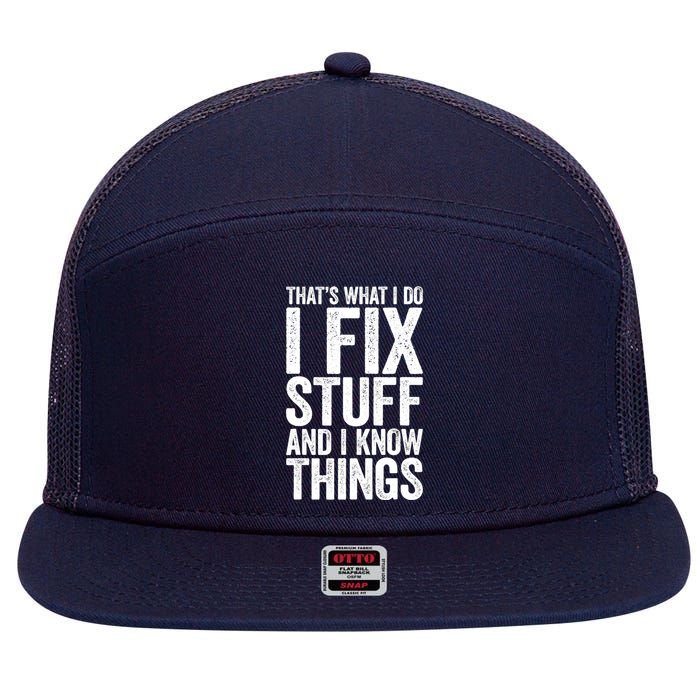 I Fix Stuff And I Know Things Mechanic 7 Panel Mesh Trucker Snapback Hat