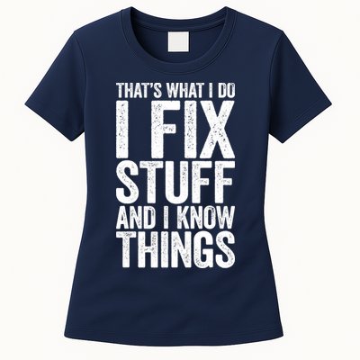 I Fix Stuff And I Know Things Mechanic Women's T-Shirt