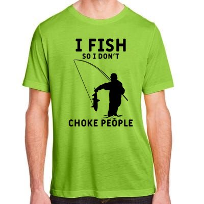 I Fish So I Don't Choke People Women Funny Fishing Adult ChromaSoft Performance T-Shirt