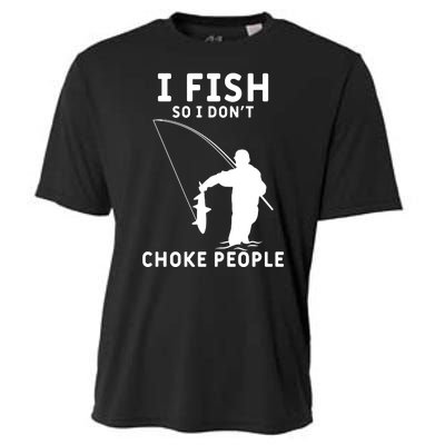 I Fish So I Don't Choke People Women Funny Fishing Cooling Performance Crew T-Shirt