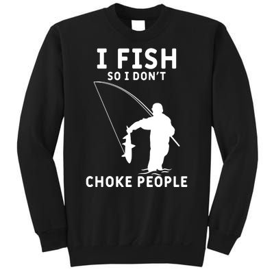 I Fish So I Don't Choke People Women Funny Fishing Sweatshirt