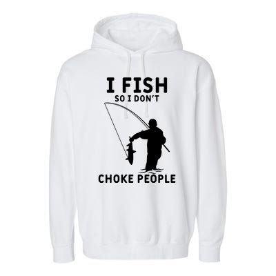 I Fish So I Don't Choke People Women Funny Fishing Garment-Dyed Fleece Hoodie