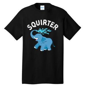 Inappropriate Funny Squirter Embarrassing Tall T-Shirt