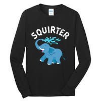 Inappropriate Funny Squirter Embarrassing Tall Long Sleeve T-Shirt