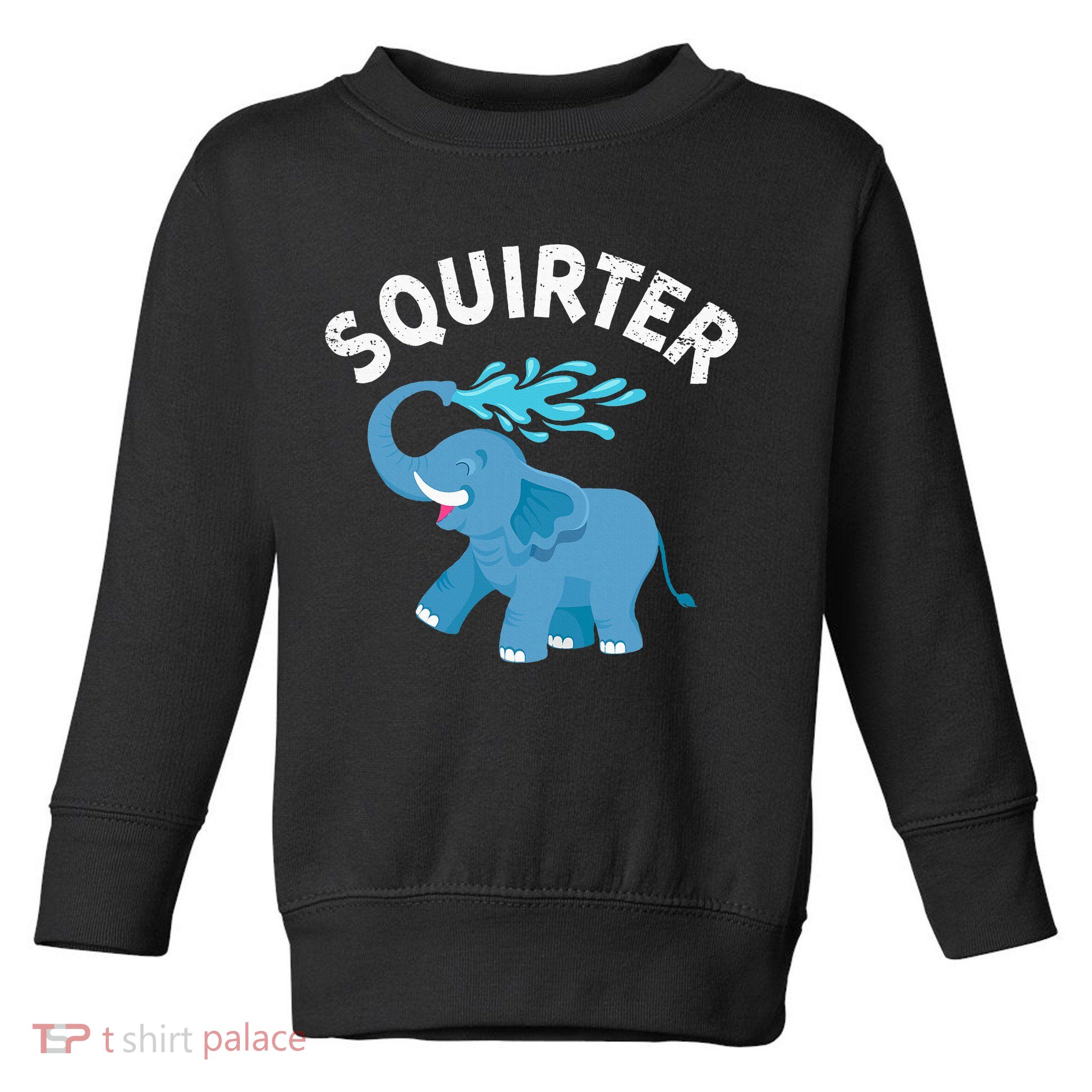 Inappropriate Funny Squirter Embarrassing Toddler Sweatshirt