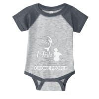 I Fish So I DonT Choke People Funny Sayings Fishing Infant Baby Jersey Bodysuit