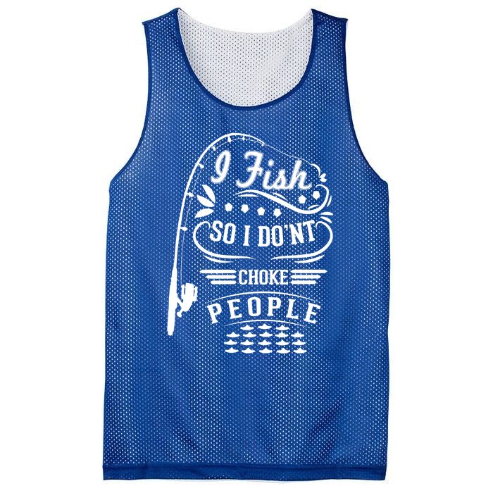 I Fish So I Not Choke People Funny Fisher Family Fishing Gift Mesh Reversible Basketball Jersey Tank