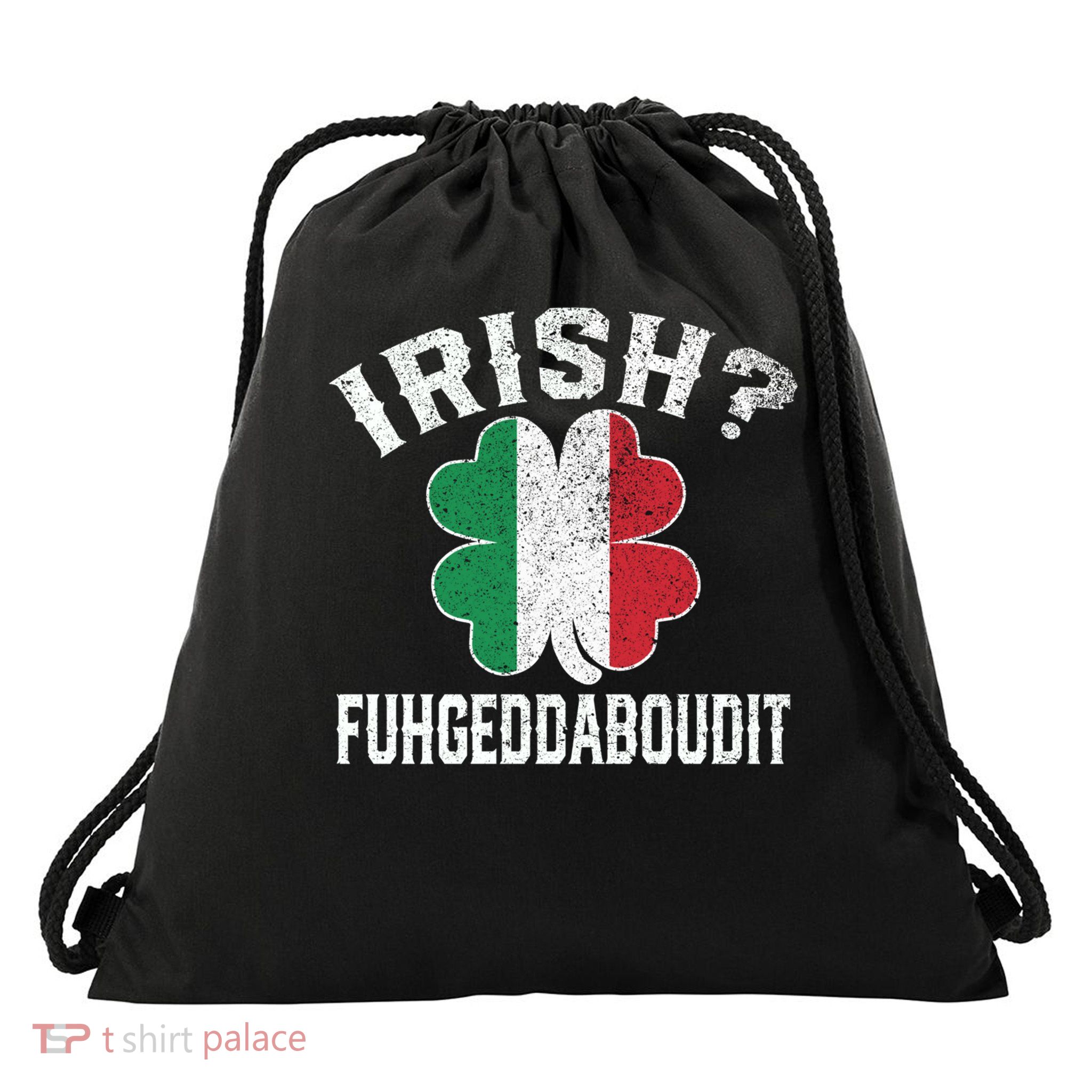 Irish Fuhgeddaboudit St Patricks Day Drawstring Bag