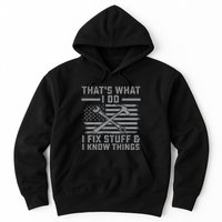 I Fix Stuff And I Know Things US Flag 4th of July Patriot Hoodie