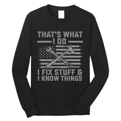 I Fix Stuff And I Know Things US Flag 4th of July Patriot Long Sleeve Shirt