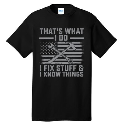 I Fix Stuff And I Know Things US Flag 4th of July Patriot Tall T-Shirt