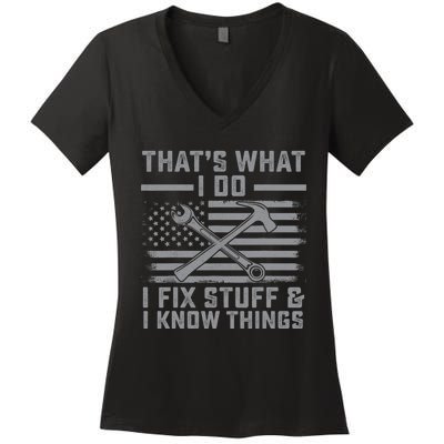 I Fix Stuff And I Know Things US Flag 4th of July Patriot Women's V-Neck T-Shirt