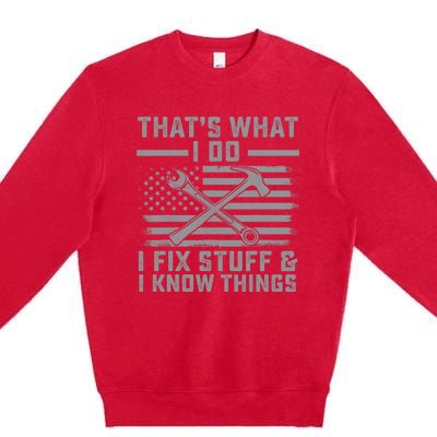 I Fix Stuff And I Know Things US Flag 4th of July Patriot Premium Crewneck Sweatshirt