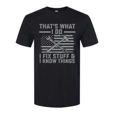 I Fix Stuff And I Know Things US Flag 4th of July Patriot Softstyle CVC T-Shirt