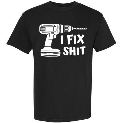 I Fix Shit Meaningful Gift Handy Fixed It Tools Mr Fix It Funny Great Gift Garment-Dyed Heavyweight T-Shirt