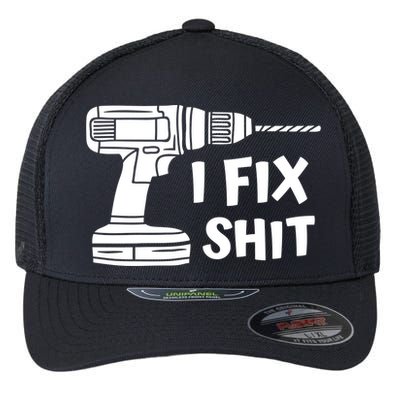 I Fix Shit Meaningful Gift Handy Fixed It Tools Mr Fix It Funny Great Gift Flexfit Unipanel Trucker Cap