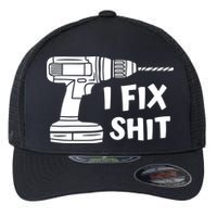 I Fix Shit Meaningful Gift Handy Fixed It Tools Mr Fix It Funny Great Gift Flexfit Unipanel Trucker Cap