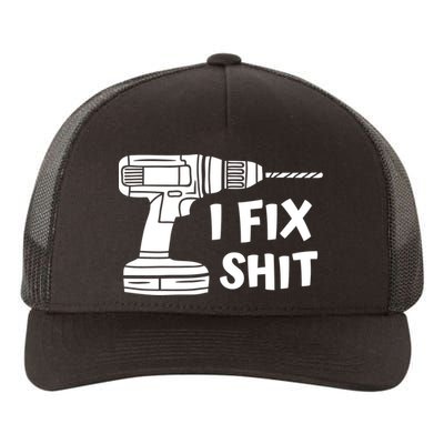 I Fix Shit Meaningful Gift Handy Fixed It Tools Mr Fix It Funny Great Gift Yupoong Adult 5-Panel Trucker Hat