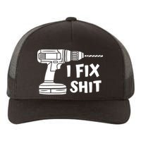 I Fix Shit Meaningful Gift Handy Fixed It Tools Mr Fix It Funny Great Gift Yupoong Adult 5-Panel Trucker Hat