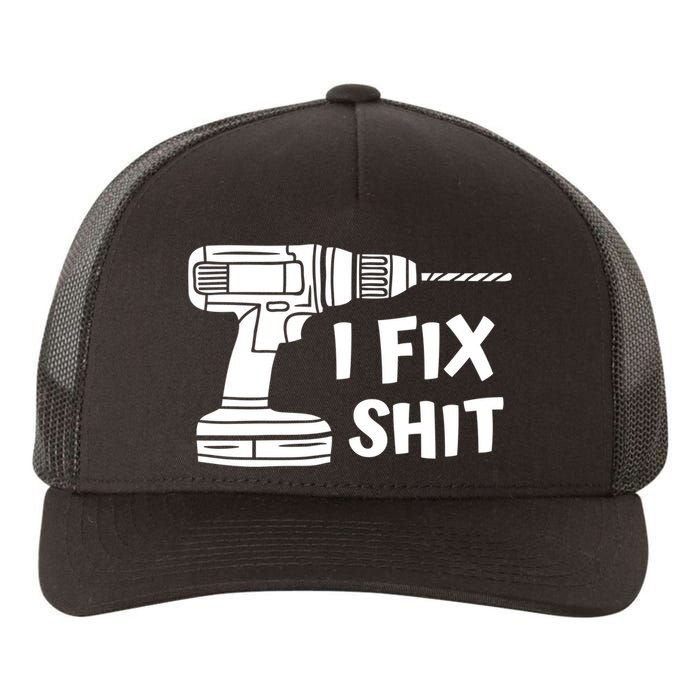 I Fix Shit Meaningful Gift Handy Fixed It Tools Mr Fix It Funny Great Gift Yupoong Adult 5-Panel Trucker Hat