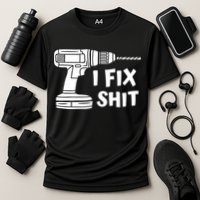 I Fix Shit Meaningful Gift Handy Fixed It Tools Mr Fix It Funny Great Gift Performance Shirt