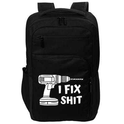 I Fix Shit Meaningful Gift Handy Fixed It Tools Mr Fix It Funny Great Gift Impact Tech Backpack