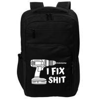 I Fix Shit Meaningful Gift Handy Fixed It Tools Mr Fix It Funny Great Gift Impact Tech Backpack