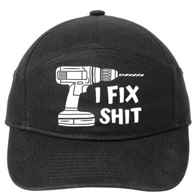 I Fix Shit Meaningful Gift Handy Fixed It Tools Mr Fix It Funny Great Gift 7-Panel Snapback Hat