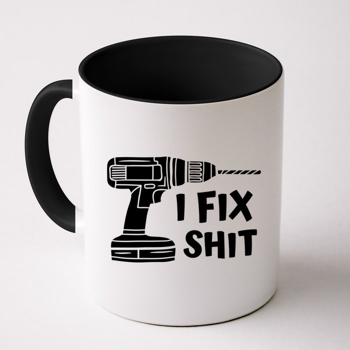I Fix Shit Meaningful Gift Handy Fixed It Tools Mr Fix It Funny Great Gift Mug