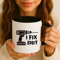 I Fix Shit Meaningful Gift Handy Fixed It Tools Mr Fix It Funny Great Gift Mug