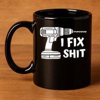 I Fix Shit Meaningful Gift Handy Fixed It Tools Mr Fix It Funny Great Gift 11oz C Handle Ceramic Mug