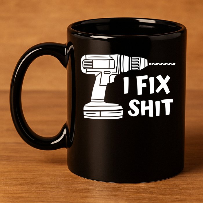 I Fix Shit Meaningful Gift Handy Fixed It Tools Mr Fix It Funny Great Gift 11oz C Handle Ceramic Mug