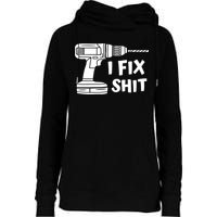 I Fix Shit Meaningful Gift Handy Fixed It Tools Mr Fix It Funny Great Gift Womens Funnel Neck Pullover Hood