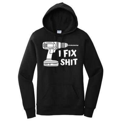 I Fix Shit Meaningful Gift Handy Fixed It Tools Mr Fix It Funny Great Gift Women's Pullover Hoodie