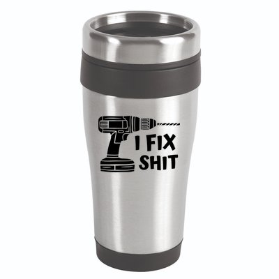 I Fix Shit Meaningful Gift Handy Fixed It Tools Mr Fix It Funny Great Gift 16oz Travel Tumbler