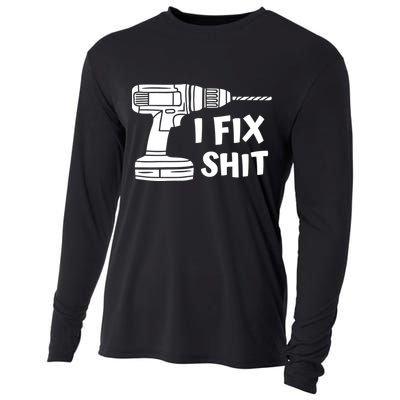 I Fix Shit Meaningful Gift Handy Fixed It Tools Mr Fix It Funny Great Gift Cooling Performance Long Sleeve Crew