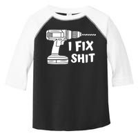 I Fix Shit Meaningful Gift Handy Fixed It Tools Mr Fix It Funny Great Gift Toddler Fine Jersey T-Shirt