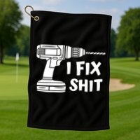 I Fix Shit Meaningful Gift Handy Fixed It Tools Mr Fix It Funny Great Gift Golf Towel