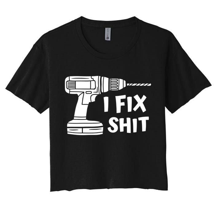 I Fix Shit Meaningful Gift Handy Fixed It Tools Mr Fix It Funny Great Gift Crop Top