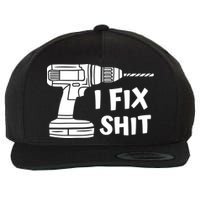 I Fix Shit Meaningful Gift Handy Fixed It Tools Mr Fix It Funny Great Gift Wool Snapback Cap